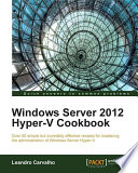 Windows Server 2012 Hyper V Cookbook