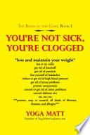 You   Re Not Sick  You   Re Clogged