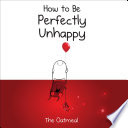 How to Be Perfectly Unhappy Book