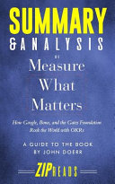 Summary   Analysis of Measure What Matters  How Google  Bono  and the Gates Foundation Rock the World with Okr   A Guide to the Book by John Doerr