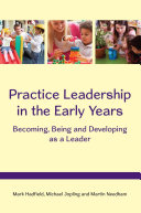 EBOOK: Practice Leadership in the Early Years: Becoming, Being and Developing as a Leader