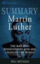 Summary: Martin Luther: the Man Who Rediscovered God and Changed the World