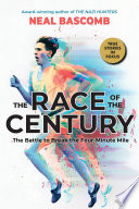 The Race of the Century: The Battle to Break the Four-Minute Mile PDF Book By Neal Bascomb