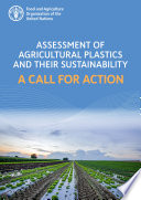 Assessment of agricultural plastics and their sustainability: A call for action