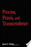 Process, Praxis, and Transcendence