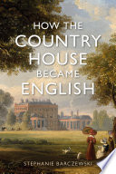How the Country House Became English Book PDF