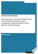 War Motivation of German Soldiers in the First World War  References and a Comparative Characterization of Paul B  umer and Ernst J  nger Book