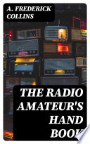The Radio Amateur s Hand Book Book