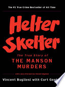 Helter Skelter  The True Story of the Manson Murders Book PDF