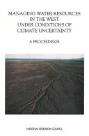 Managing Water Resources in the West Under Conditions of Climate Uncertainty