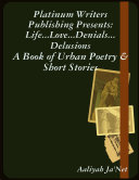 Life...Love...Denials...Delusions: A Book of Urban Poetry & Short Stories