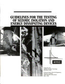 Guidelines for the Testing of Seismic Isolation and Energy Dissipating Devices