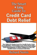 The Smart & Easy Guide to Credit Card Debt Relief