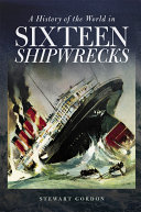 A History of the World in Sixteen Shipwrecks