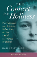 The Context of Holiness: Psychological and Spiritual Reflections on the Life of St. Thérèse of Lisieux