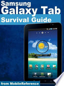 Samsung Galaxy Tab Survival Guide  Step by Step User Guide for Galaxy Tab  Getting Started  Downloading FREE eBooks  Using eMail  Photos and Videos  and Surfing Web