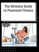 The Ultimate Guide to Postnatal Fitness