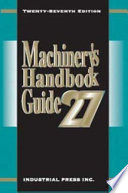 Guide to the Use of Tables and Formulas in Machinery s Handbook  27th Edition Book