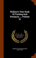 Wallace's Year-Book of Trotting and Pacing in ...