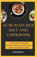 Acid Watcher Diet And Cookbook