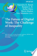 The future of digital work, the challenge of inequality : IFIP WG 8.2, 9.1, 9.4 Joint Working Conference, IFIPJWC 2020, Hyderabad, India, December 10-11, 2020, proceedings /