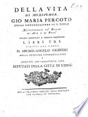 Della vita di Monsignor Gio: Maria Percoto della Congregazione di S. Paolo ... libri tre, etc