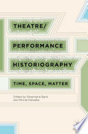 Theatre Performance Historiography Book