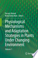 Physiological Mechanisms and Adaptation Strategies in Plants Under Changing Environment Book