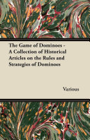 The Game of Dominoes - A Collection of Historical Articles on the Rules and Strategies of Dominoes Pdf/ePub eBook