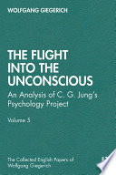 The flight into the unconscious an analysis of C.G. Jung