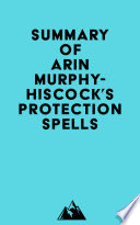 Summary of Arin Murphy-Hiscock's Protection Spells
