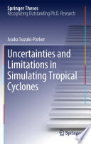 Uncertainties and Limitations in Simulating Tropical Cyclones Book