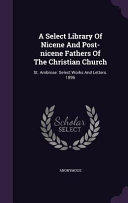 A Select Library of Nicene and Post Nicene Fathers of the Christian Church