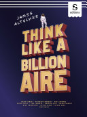 Think Like a Billionaire