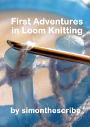 Read Pdf First Adventures in Loom Knitting