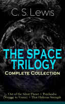 THE SPACE TRILOGY     Complete Collection  Out of the Silent Planet   Perelandra  Voyage to Venus    That Hideous Strength Book