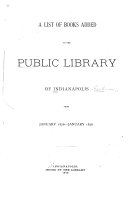 A List of Books Added to the Public Library of Indianapolis from January, 1876-January, 1878