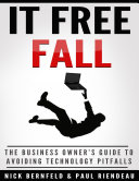 It Free Fall: The Business Owner's Guide to Avoiding Technology Pitfalls [Pdf/ePub] eBook