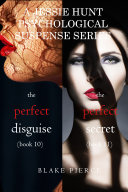 Jessie Hunt Psychological Suspense Bundle: The Perfect Disguise (#10) and The Perfect Secret (#11)