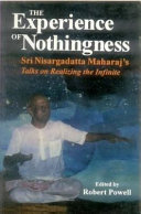 The Experience Of Nothingness Sri Nisargadatta Maharaja`S Talks On Realizing The Infinite