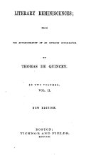 Literary Reminiscences; from the autobiography of an English opium-eater ... New edition. [Articles from various periodicals. Edited by J. T. Fields.]