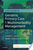 “Case Studies in Geriatric Primary Care & Multimorbidity Management E-Book” by Karen Dick, Terry Mahan Buttaro