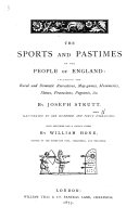 The Sports and Pastimes of the people of England ... New edition ... by W. Hone, etc