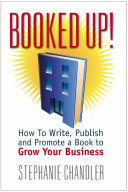 Booked Up  How to Write  Publish and Promote a Book to Grow Your Business