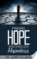 Finding Hope When Things Look Hopeless Book