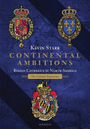 Continental Ambitions: Roman Catholics in North America: The ...