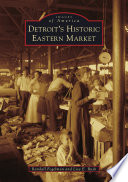 Detroit s Historic Eastern Market