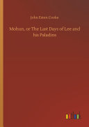 Mohun, or The Last Days of Lee and his Paladins