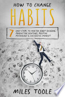 How to Change Habits  7 Easy Steps to Master Habit Building  Productive Routines  Positive Psychology   Successful Mindset