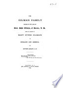 The Gilman Family  Traced in the Line of Hon  John Gilman  of Exeter  N H 